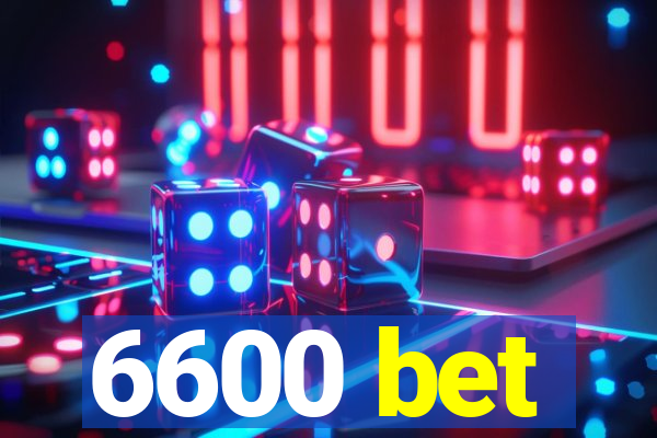 6600 bet